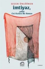 İmtiyaz, Yahut Cici Kızlara Bir Roman SEZEN ÜNLÜÖNEN
