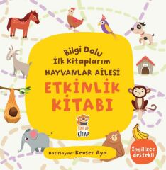Etkinlik Kitabı Bilgi Dolu İlk Kitaplarım Hayvanlar Ailesi KEVSER AYA