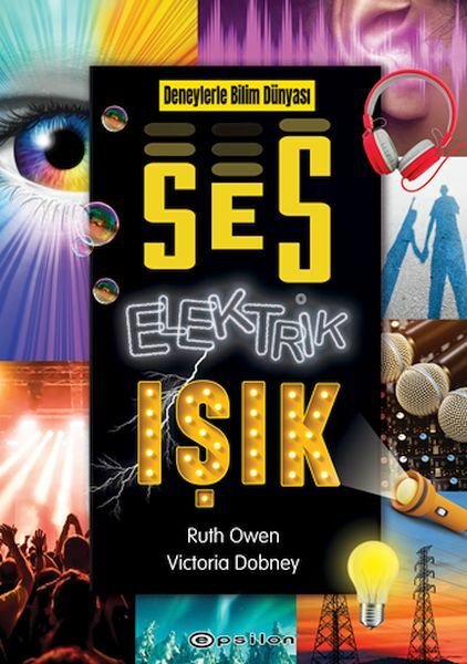 Deneylerle Bilim Dünyası Ses, Elektrik, Işık RUTH OWEN, VİCTORİA DOBNEY