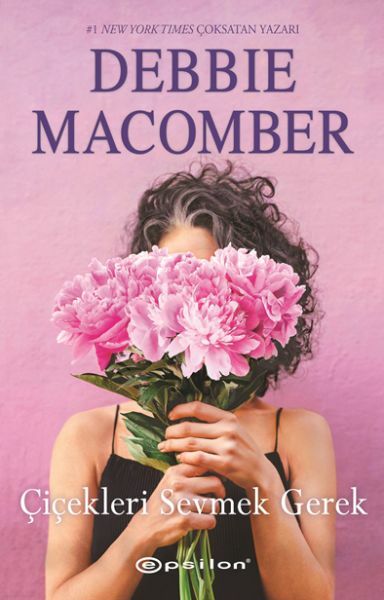 Çiçekleri Sevmek Gerek DEBBİE MACOMBER