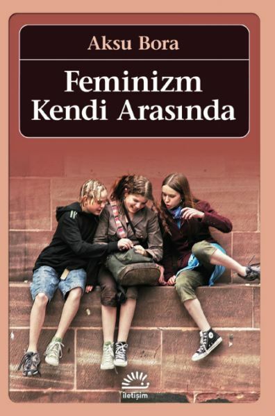 Feminizm Kendi Arasında AKSU BORA