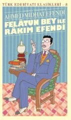 Felatun Bey İle Rakım Efendi AHMET MİTHAT EFENDİ