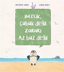 İncecik, Çubuk Değil Zararı Az Buz Değil ELİF YONAT TOĞAY