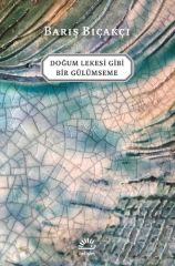 Doğum Lekesi Gibi Bir Gülümseme BARIŞ BIÇAKÇI