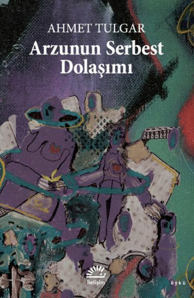 Arzunun Serbest Dolaşımı AHMET TULGAR
