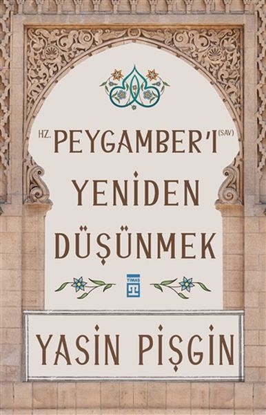 Hz. Peygamberi Yeniden Düşünmek YASİN PİŞGİN