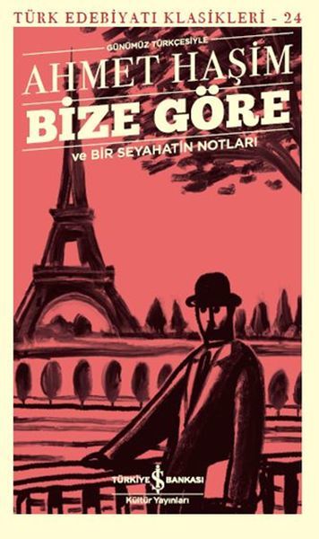 Bize Göre-Ve Bir Seyahatin Notları- AHMET HAŞİM
