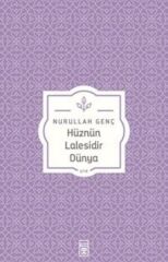 Hüznün Lâlesidir Dünya NURULLAH GENÇ