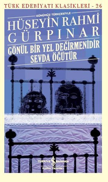 Gönül Bir Yel Değirmenidir Sevda Öğütür HÜSEYİN RAHMİ GÜRPINAR