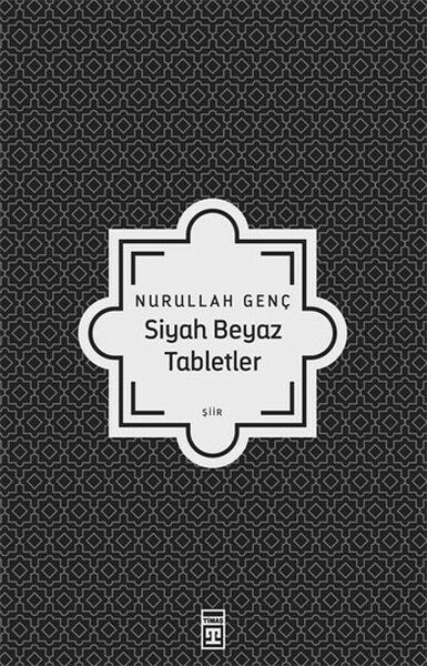 Siyah Beyaz Tabletler NURULLAH GENÇ