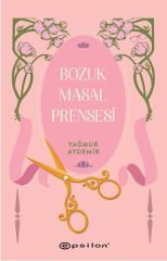 Bozuk Masal Prensesi YAĞMUR AYDEMİR
