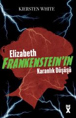 Elızabeth Frankensteın'In Karanlık Düşüş KIERSTEN WHITE
