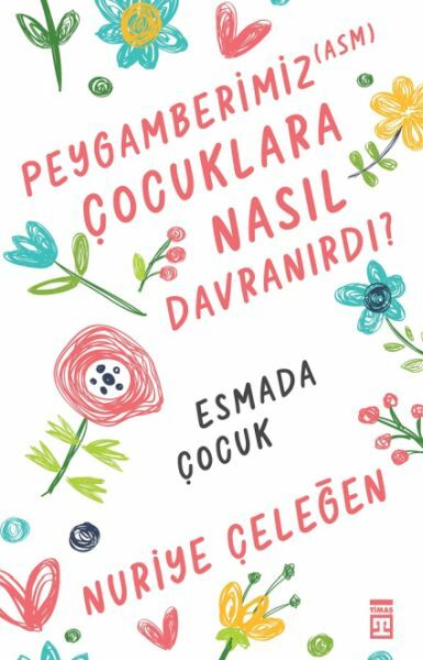 Peygamberimiz (asm) Çocuklara Nasıl Davranırdı? NURİYE ÇELEĞEN