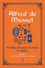 Bir Kapı Ya Açık Durmalı Ya Kapalı ALFRED DE MUSSET