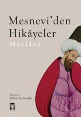 Mesneviden Hikayeler MEVLÂNÂ CELÂLEDDİN RÛMÎ