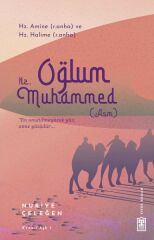 Oğlum Hz. Muhammed (asm) NURİYE ÇELEĞEN