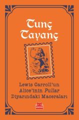 Lewis Carrollun Aliceinin Pullar Diyarındaki Maceraları TUNÇ TAYANÇ