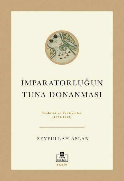 İmparatorluğun Tuna Donanması SEYFULLAH ASLAN