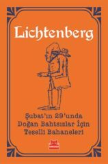 Şubat'ın 29'unda Doğan Bahtsızlar İçin Teselli Bahaneleri GEORG CHRİSTOPH LİCHTENBERG