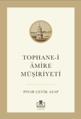Tophane-i Amire Müşiriyeti PINAR ÇEVİK AZAP