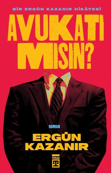 Avukatı Mısın ERGÜN KAZANIR