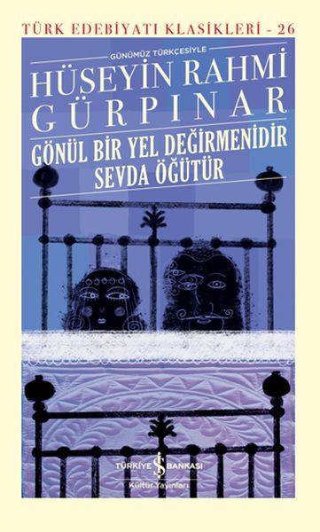 Gönül Bir Yel Değirmenidir Sevda Öğütür - Sert Kapak HÜSEYİN RAHMİ GÜRPINAR