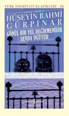 Gönül Bir Yel Değirmenidir Sevda Öğütür - Sert Kapak HÜSEYİN RAHMİ GÜRPINAR