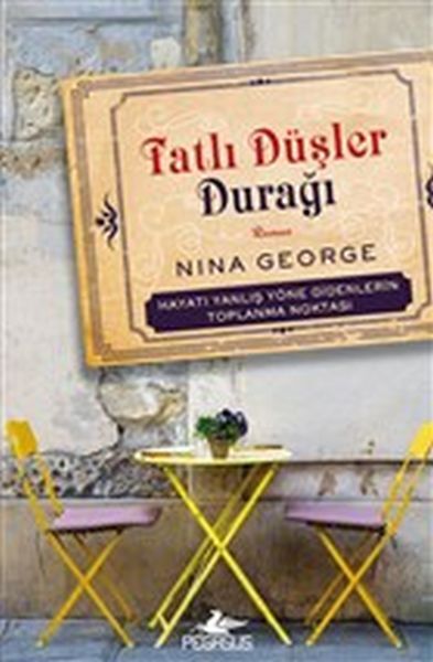 Tatlı Düşler Durağı Hayatı Yanlış Yöne Gidenlerin Toplanma Noktası NİNA GEORGE