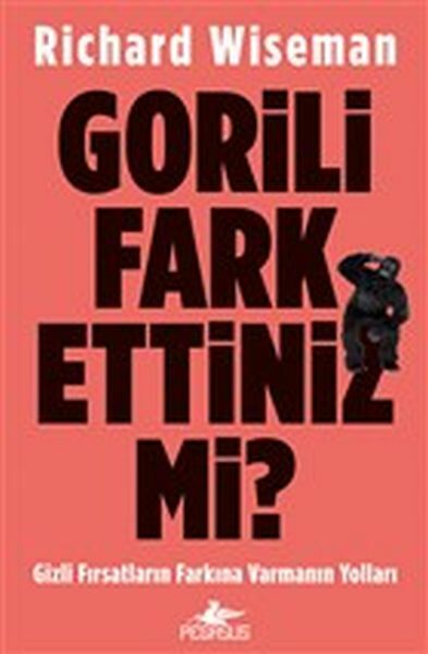 Gorili Fark Ettiniz mi Gizli Fırsatların Farkına Varmanın Yolları RİCHARD WİSEMAN