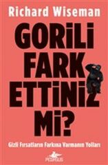 Gorili Fark Ettiniz mi Gizli Fırsatların Farkına Varmanın Yolları RİCHARD WİSEMAN