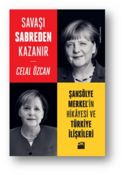 Savaşı Sabreden Kazanır-Şansölye Merkel CELAL ÖZCAN