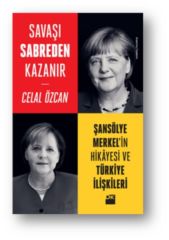Savaşı Sabreden Kazanır-Şansölye Merkel CELAL ÖZCAN
