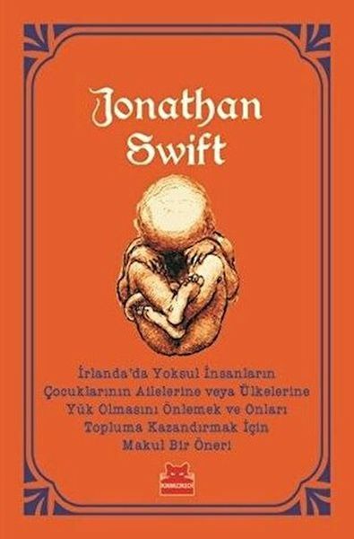 İrlandada Yoksul İnsanların Çocuklarının Ailelerine veya Ülkelerine Yük Olmasını Önlemek JONATHAN SWİFT