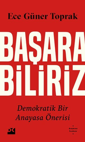 Başarabiliriz:Demokratik Bir Anayasa Öne ECE GÜNER TOPRAK