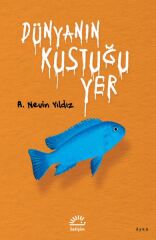 Dünyanın Kustuğu Yer A. NEVİN YILDIZ