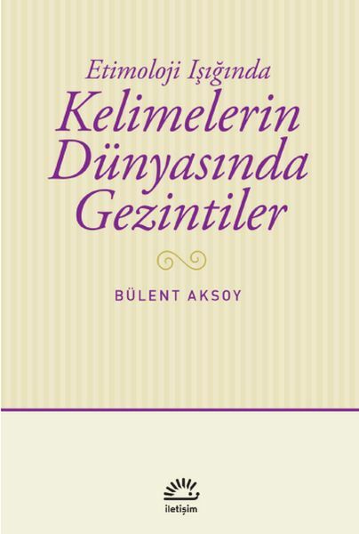 Kelimelerin Dünyasında Gezintiler BÜLENT AKSOY