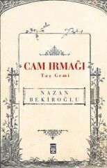 Cam Irmağı Taş Gemi NAZAN BEKİROĞLU