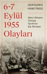 6-7 Eylül 1955 Olayları HİKMET ÖKSÜZ, UĞUR ÜÇÜNCÜ