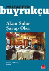 Akan Sular Şarap Olsa Bütün Eserleri 9 MUZAFFER BUYRUKÇU