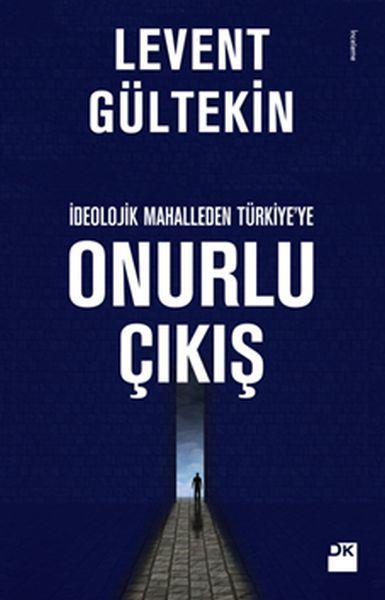 İdeolojik Mahalleden Türkiye'Ye Onurlu Ç LEVENT GÜLTEKİN