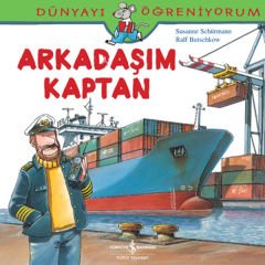 Dünyayı Öğreniyorum Arkadaşım Kaptan SUSANNE SCHÜRMANN
