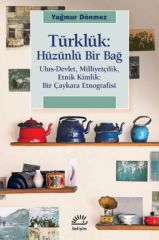 Türklük Hüzünlü Bir Bağ YAĞMUR DÖNMEZ