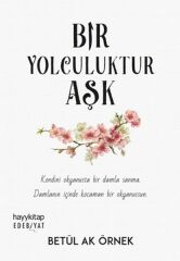 Bir Yolculuktur Aşk BETÜL AK ÖRNEK