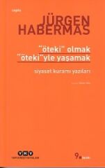 Öteki Olmak, Öteki'yle Yaşamak JÜRGEN HABERMAS