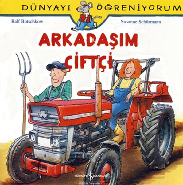 Dünyayı Öğreniyorum Arkadaşım Çiftçi SUSANNE SCHÜRMANN