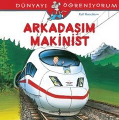 Dünyayı Öğreniyorum Arkadaşım Makinist RALF BUTSCHKOW