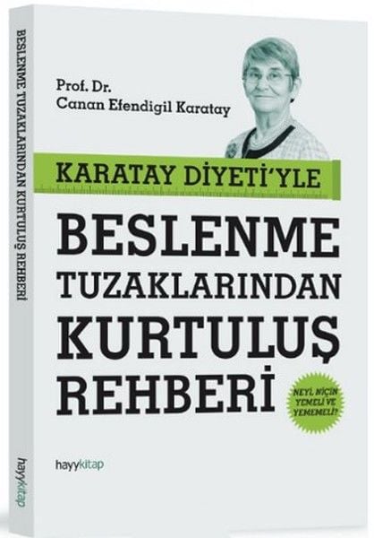 Karatay Diyetiyle Beslenme Tuzaklarından Kurtuluş Rehberi CANAN EFENDİGİL KARATAY