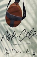 Aşk Çölü BAHADIR YENİŞEHİRLİOĞLU