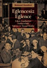 Eğlencesiz Eğlence MEHMET KENDİRCİ
