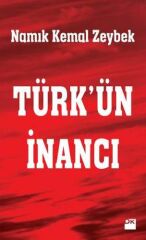 Türk'Ün İnancı NAMIK KEMAL ZEYBEK